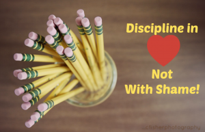 Discipline in Love Not Shame