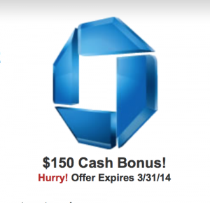 Earn $150 Cash Bonus when you sign up for a Chase Checking account.