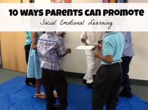 10 Ways parents can promote social emotional learning