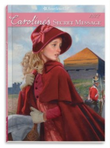 Caroline's Secret Message (American Girl ) - great for young readers who want to learn more about the War of 1812