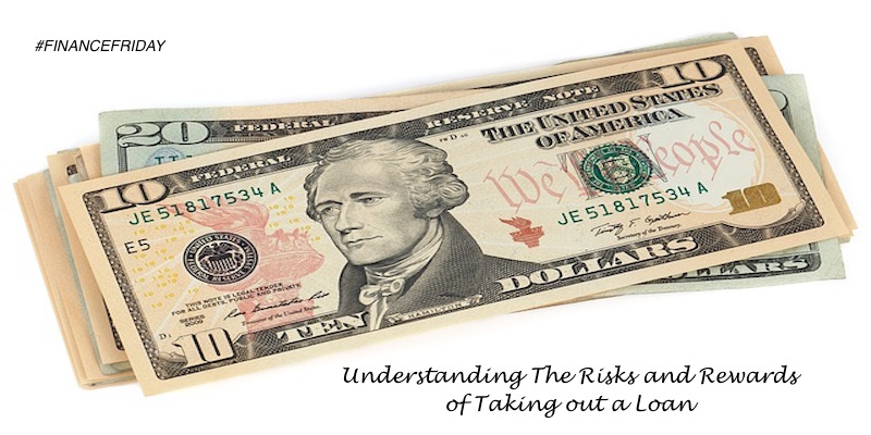 Understanding The Risks and Rewards of Taking out a Loan #financefriday #money