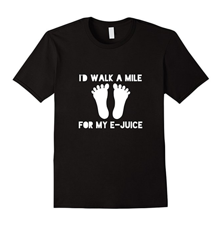 'd Walk a Mile for My E-Juice Vape Shirt