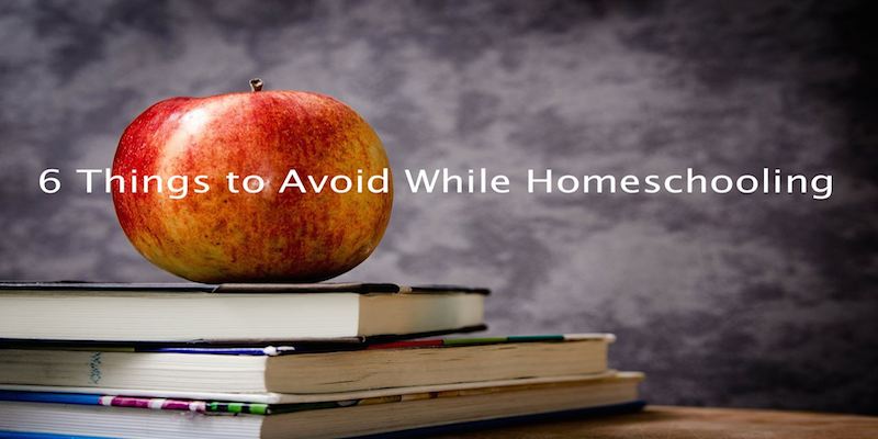 6 things to avoid while homeschooling