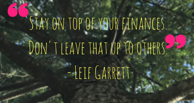 Stay on top of your finances. Don't leave that up to others. - Leif Garrett #finance #quote