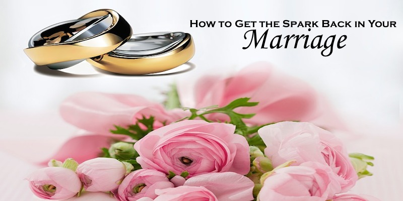 Tips on How to Get the Spark Back in Your Marriage
