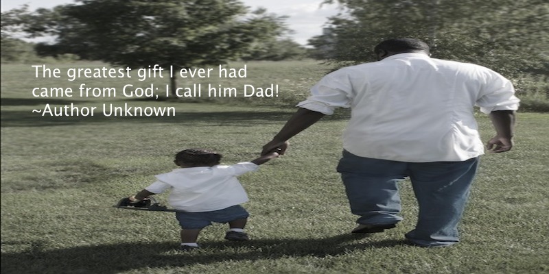 The greatest gift I ever had Came from God; I call him Dad! ~Author Unknown #quotes