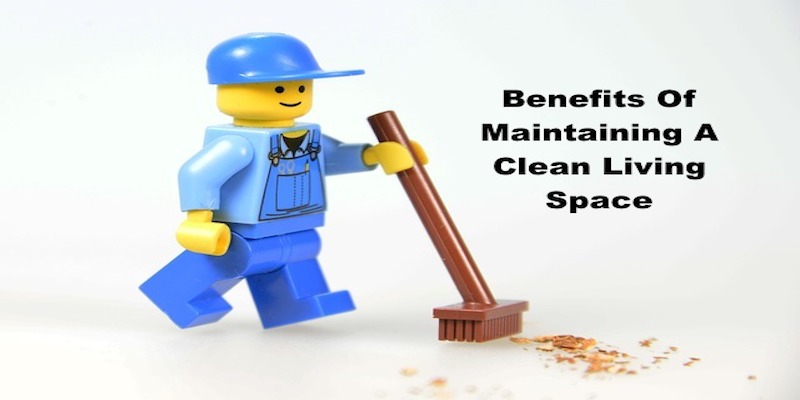 Benefits Of Maintaining A Clean Living Space