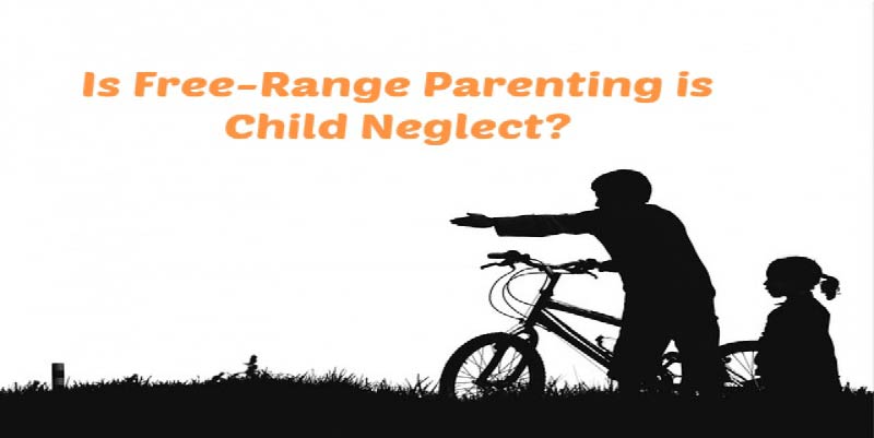Is free range parenting the same as child neglect?