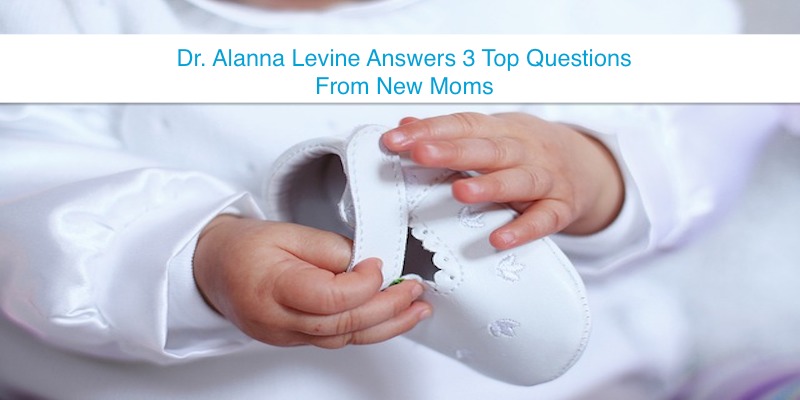 Dr. Alanna Levine Answers 3 Top Questions New Mom's Have Always Wanted Answered. Visit CleverlyChanging.com to see the whole post