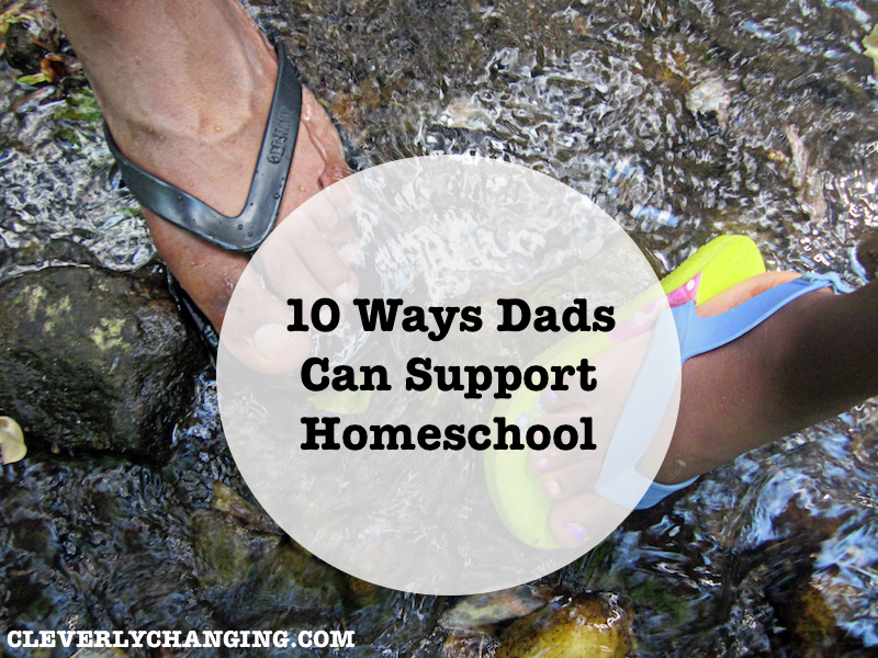 10 ways to get dad involved in your #homeschool via @CleverlyChangin