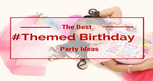 The Best Themed Birthday Party Ideas