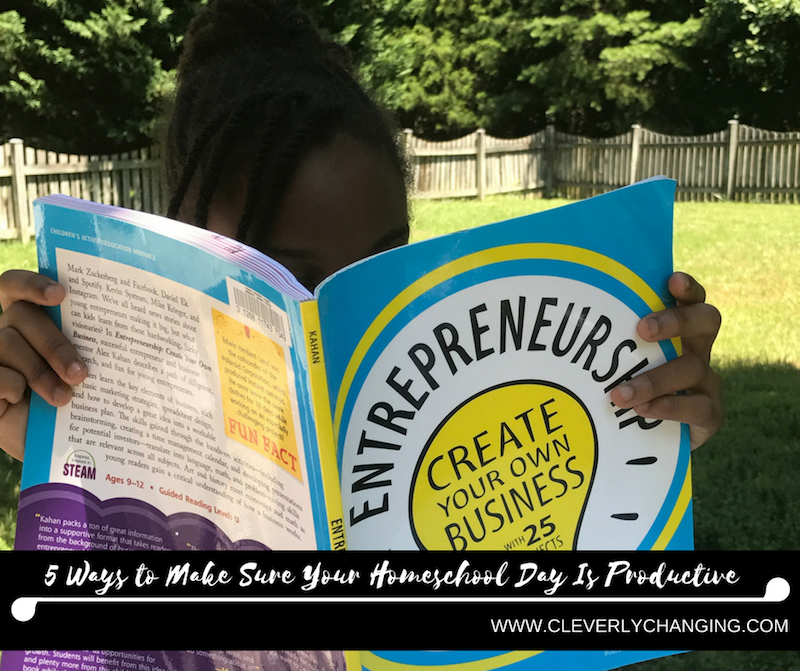 5 Ways to Make Sure Your Homeschool Day Is Productive_ raising entrepreneurs