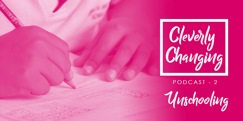Cleverly Changing Podcast Episode 2 - Education