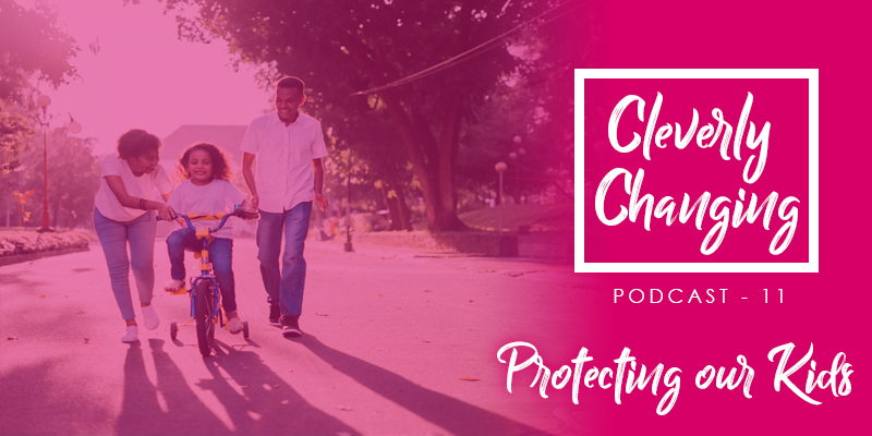 The Cleverly Changing Podcast 11 - A guide to protecting our children from sexual predators