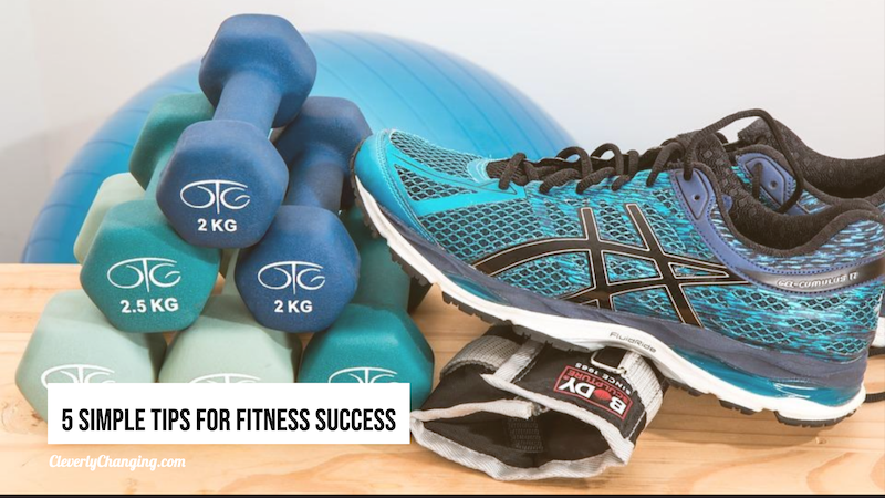 ﻿5 Simple Tips for Fitness Success