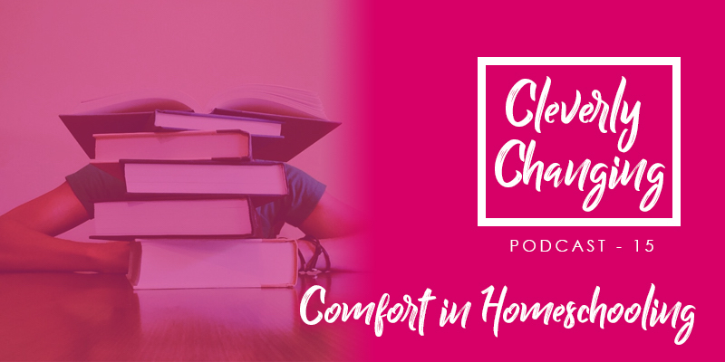 How to find comfort in homeschooling - podcast Episode 15