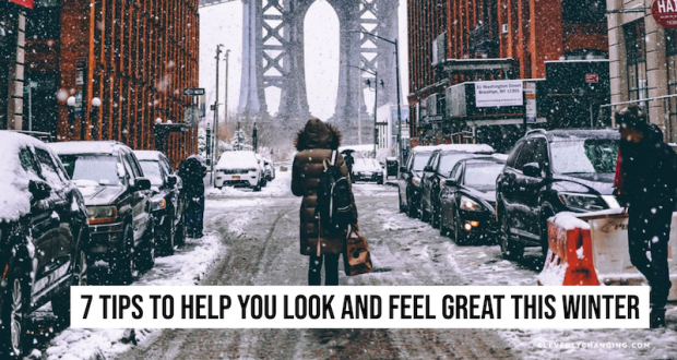 7 Tips to Help You Look and Feel Great This Winter
