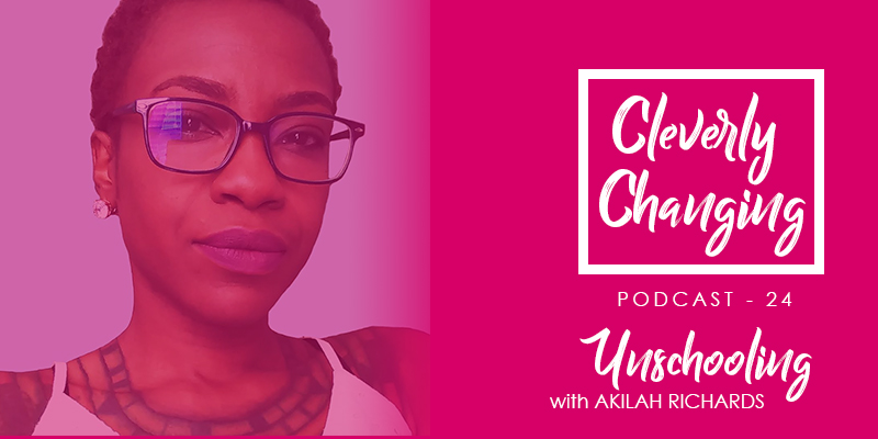 Akilah Richards on the CleverlyChanging Podcast
