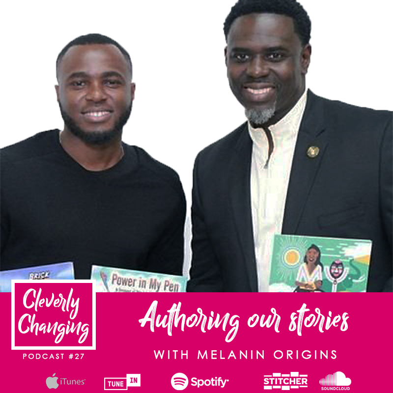 Louie and Frank are authoring stories that reflect a #diverse audience via their company Melanin Origins | the Cleverly Changing #Podcast Episode 27