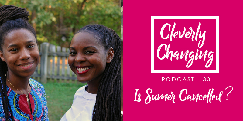 Is Summer Cancelled? | The Cleverly Changing Homeschool Podcast Lesson 33