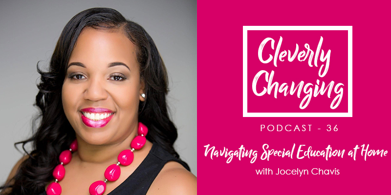 Navigating Special Education at Home | Lesson 36 on the Cleverly Changing Podcast