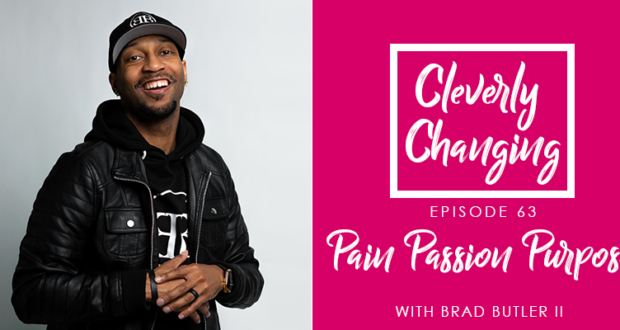 Pain Passion Purpose with Brad Butler 2 on the Cleverly Changing Homeschool Podcast