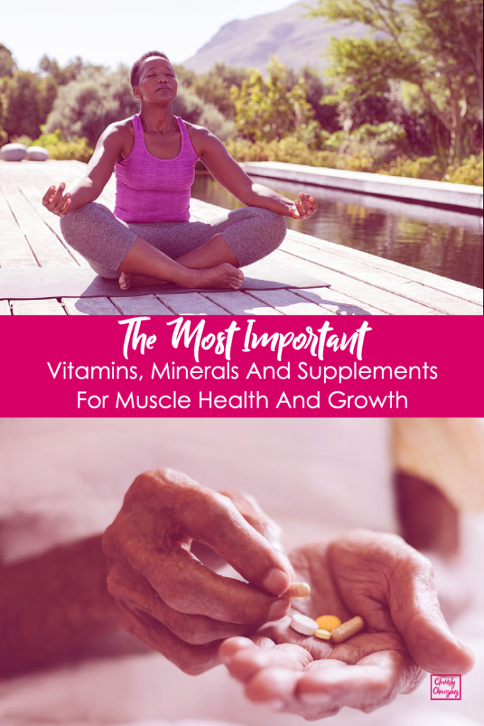 Vitamins, Minerals And Supplements For Muscle Health And Growth