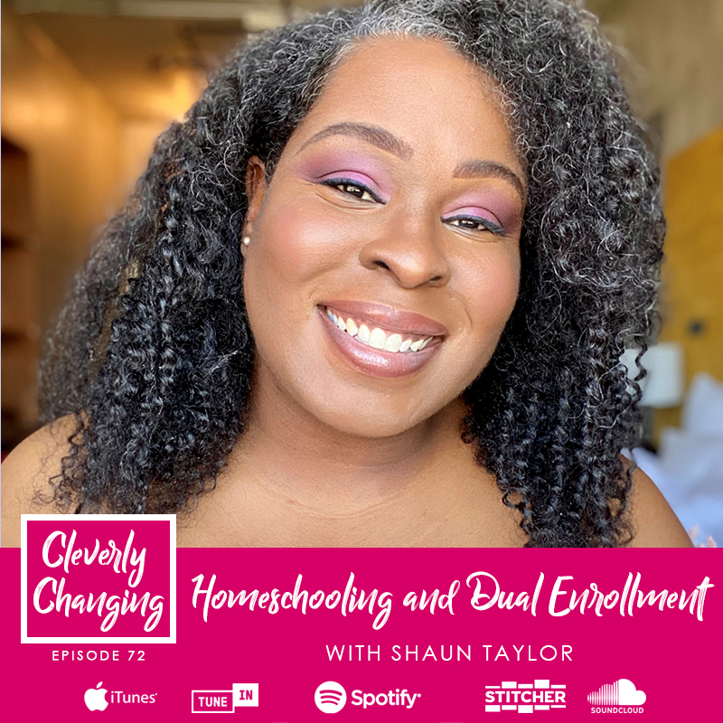 Episode 72 Homeschooling and Dual Enrollment with Cleverly Changing Podcast Guest, Shaun Taylor, the Homeschool Guru.