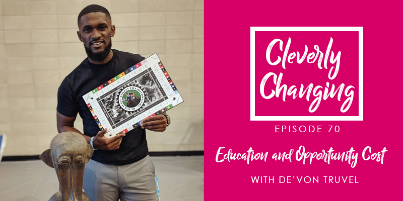 Education and Opportunity Cost Lesson 70 Black teacher De'Von and co-creator of the board game Play Black Wall St.