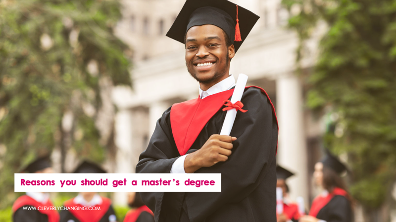 Reasons you should get a master’s degree