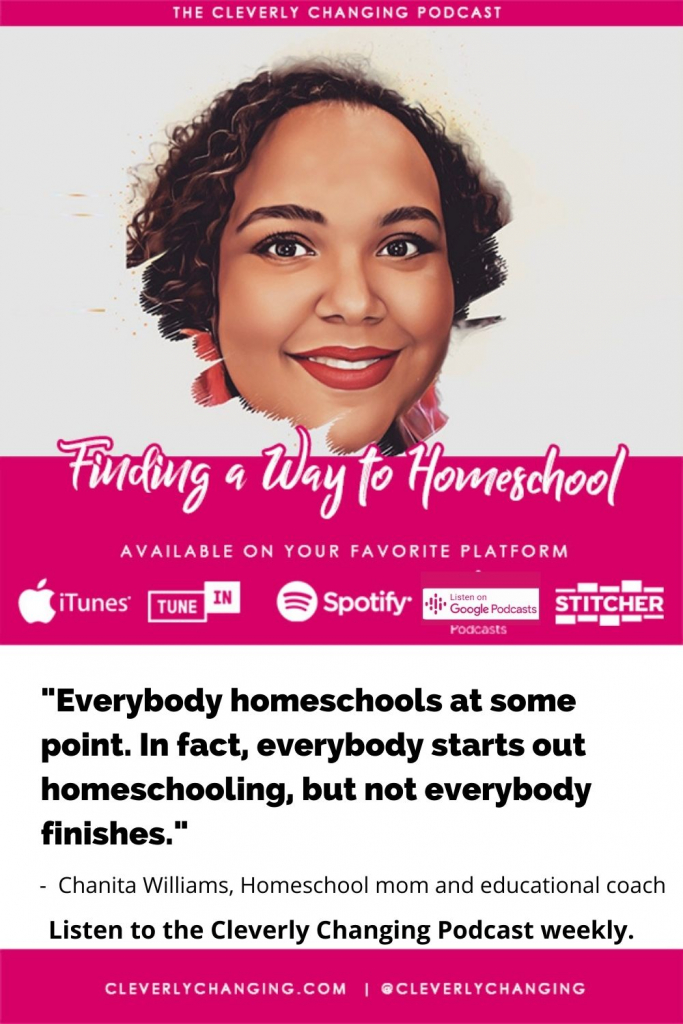 Our podcast guest was Chanita Williams a 13 year homeschool veteran who talked about finding a way to homeschool on the cleverlychanging podcast.