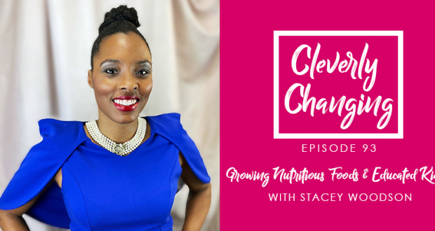 Stacey Woodson author of The Princess of Picky Eating Tries New Foods (Delicious and Nutritious) on the Cleverly Changing Podcast