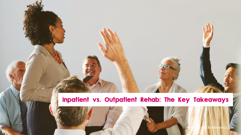 Inpatient vs. Outpatient Rehab: The Key Takeaways