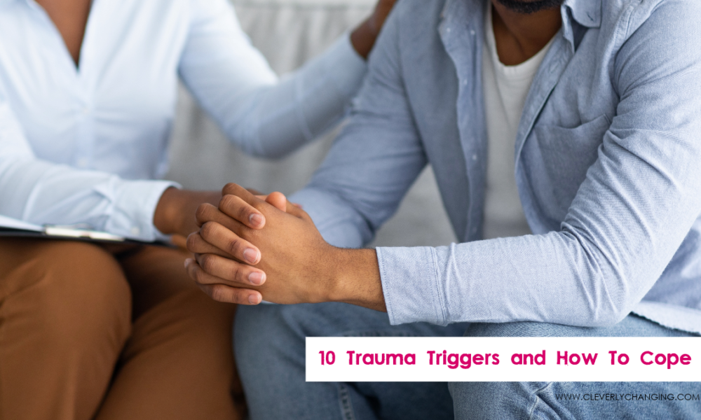 10 Trauma Triggers and How To Cope
