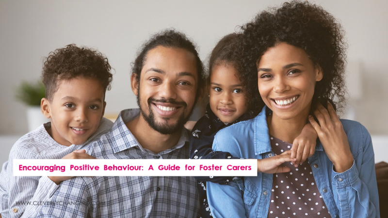 Encouraging Positive Behaviour: A Guide for Foster Carers