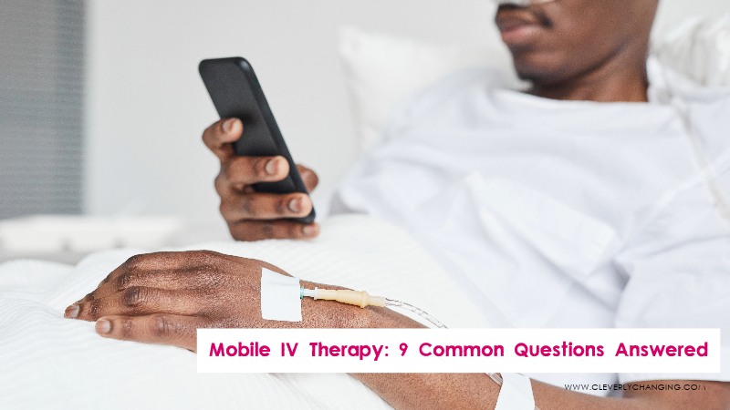 Mobile IV Therapy: 9 Common Questions Answered