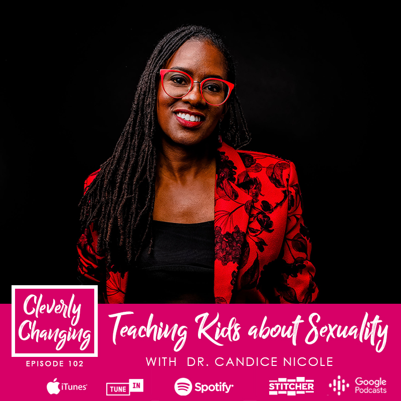 Cleverly Changing Podcast Episode 102 with Dr. Candice Nicole. This episode may contain sensitive information.