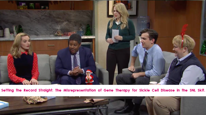 Setting the Record Straight: The Misrepresentation of Gene Therapy for Sickle Cell Disease in the SNL Skit