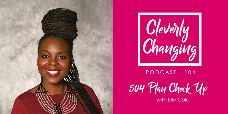 504 Plan With Elle Cole on the Cleverly Changing Podcast