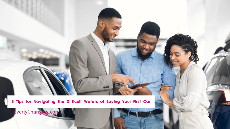 8 Tips for Navigating the Difficult Waters of Buying Your First Car