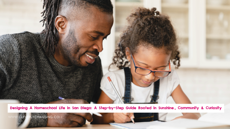 Designing A Homeschool Life in San Diego: A Step-by-Step Guide Rooted in Sunshine, Community & Curiosity