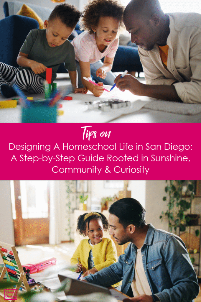 Designing A Homeschool Life in San Diego: A Step-by-Step Guide Rooted in Sunshine, Community & Curiosity